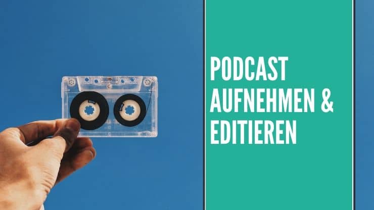 Podcast aufnehmen & editieren